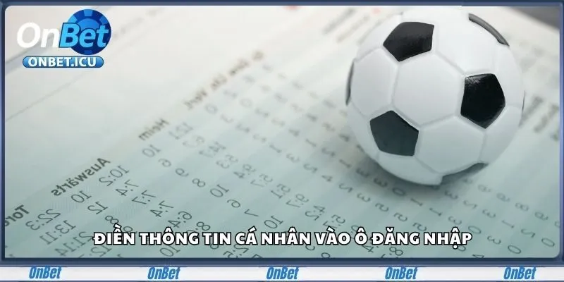 Hướng Dẫn Cách Đăng Nhập Onbet Nhanh Chóng Và An Toàn 1 Điền thông tin cá nhân vào ô đăng nhập