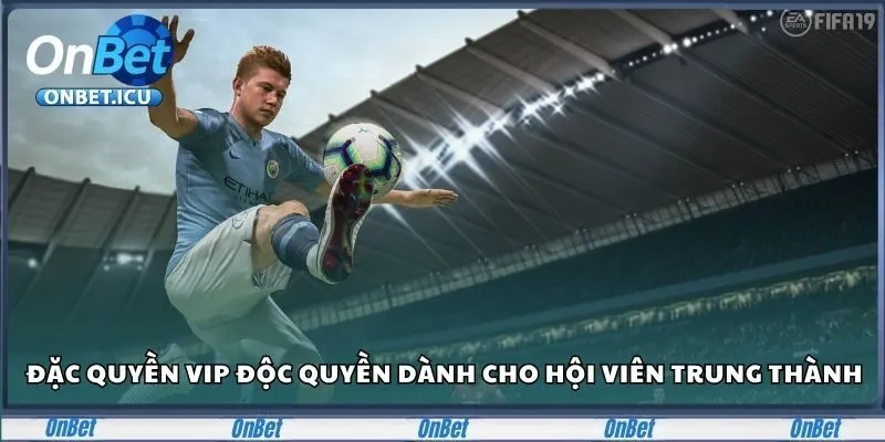 Thể Thao ONBET - Cập Nhật Liên Tục Giải Đấu Lớn Năm 2025 5 Đặc quyền VIP độc quyền dành cho hội viên trung thành